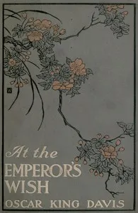At the Emperor's Wish: A Tale of the New Japan — Oscar K. (Oscar King) Davis cover