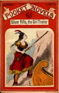 Silver Rifle, the Girl Trailer; Or, The White Tigers of Lake Superior — T. C. (Thomas Chalmers) Harbaugh cover