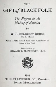 The Gift of Black Folk: The Negroes in the Making of America — W. E. B. (William Edward Burghardt) Du Bois cover