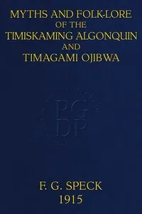 Myths and Folk-lore of the Timiskaming Algonquin and Timagami Ojibwa cover