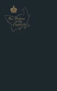 The Prince of the Captivity: The Epilogue to a Romance — Sydney C. Grier cover