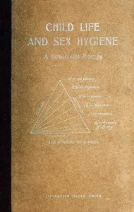 Child Life and Sex Hygiene: A Remarkable Message cover