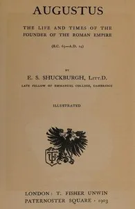 Augustus: The Life and Times of the Founder of the Roman Empire — Evelyn S. (Evelyn Shirley) Shuckburgh cover