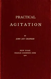 Practical Agitation — John Jay Chapman cover