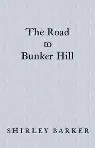 The Road to Bunker Hill — Shirley Barker cover