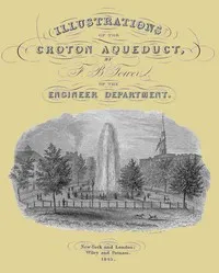 Illustrations of the Croton Aqueduct — F. B. (Fayette Bartholomew) Tower cover