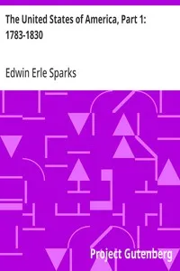 The United States of America, Part 1: 1783-1830 — Edwin Erle Sparks cover