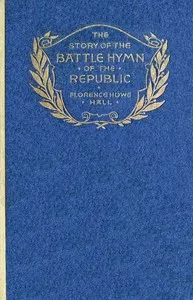 The Story of the Battle Hymn of the Republic — Florence Howe Hall cover