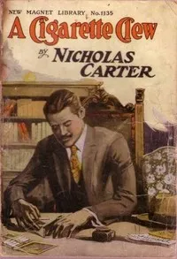 A Cigarette Clew; Or, "Salted" For a Million — Nicholas (House name) Carter cover