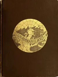Grammar-land; Or, Grammar in Fun for the Children of Schoolroom-shire — M. L. Nesbitt cover