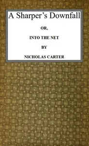 A Sharper's Downfall; Or, Into the Net — Nicholas (House name) Carter cover