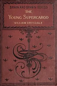 The Young Supercargo: A Story of the Merchant Marine — William Drysdale cover