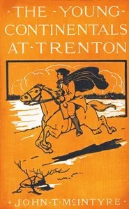 The Young Continentals at Trenton — John T. (John Thomas) McIntyre cover