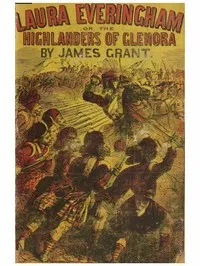 Laura Everingham; or, The Highlanders of Glen Ora — James Grant cover