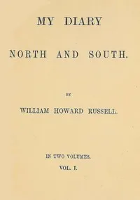 My Diary: North and South (vol. 1 of 2) — William Howard, Sir Russell cover