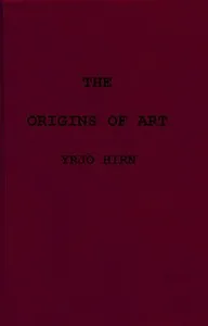The origins of art; a psychological & sociological inquiry — Y. (Yrjö) Hirn cover