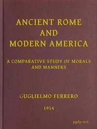 Ancient Rome and Modern America; A Comparative Study of Morals and Manners — Guglielmo Ferrero cover