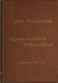 The Law of Hotel Life; or, the Wrongs and Rights of Host and Guest — R. Vashon (Robert Vashon) Rogers cover