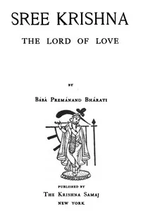 Sree Krishna, the Lord of Love — Baba Premananda Bharati cover