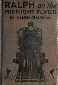 Ralph on the Midnight Flyer; or, The Wreck at Shadow Valley — Allen Chapman cover
