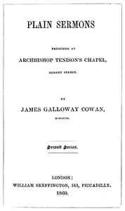 Plain Sermons, preached at Archbishop Tenison's Chapel, Regent Street. Second Series — James Galloway Cowan cover
