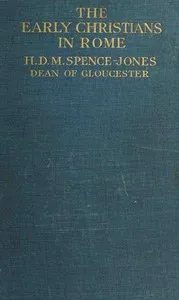 The Early Christians in Rome — H. D. M. (Henry Donald Maurice) Spence-Jones cover