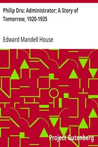 Philip Dru: Administrator; A Story of Tomorrow, 1920-1935 — Edward Mandell House cover