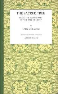 The sacred tree : $b Being the second part of 'The tale of Genji' cover