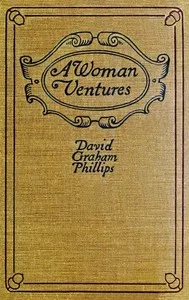 A Woman Ventures: A Novel — David Graham Phillips cover