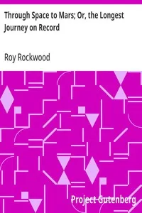 Through Space to Mars; Or, the Longest Journey on Record — Roy Rockwood cover