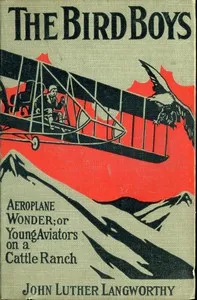 The Bird Boys' Aeroplane Wonder; Or, Young Aviators on a Cattle Ranch — John Luther Langworthy cover