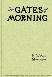 The Gates of Morning — H. De Vere (Henry De Vere) Stacpoole cover