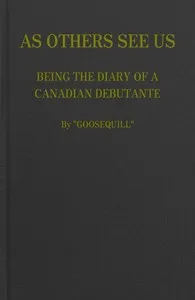 As Others See Us: Being the Diary of a Canadian Debutante — W. H. P. (William Henry Pope) Jarvis cover
