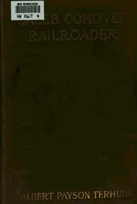 Caleb Conover, Railroader — Albert Payson Terhune cover
