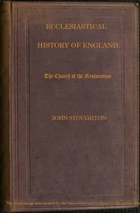 Ecclesiastical History of England, Volume 4—The Church of the Restoration [part 2] — John Stoughton cover