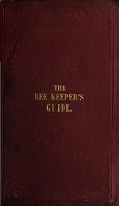 The Bee Keeper's Guide, Third Edition: Containing concise practical directions for the management of bees, upon the depriving system — J. H. Payne cover