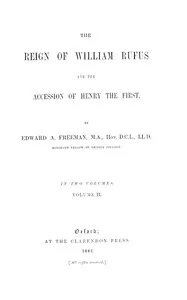 The Reign of William Rufus and the Accession of Henry the First, Volume 2 (of 2) — Edward A. (Edward Augustus) Freeman cover