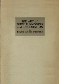 The art of home furnishing and decoration — Frank Alvah Parsons cover