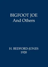 Bigfoot Joe, and Others: Figments of Fancy — H. (Henry) Bedford-Jones cover