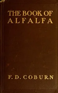 The Book of Alfalfa: History, Cultivation and Merits: Its Uses as a Forage and Fertilizer — F. D. (Foster Dwight) Coburn cover