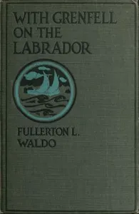With Grenfell on the Labrador — Fullerton L. (Fullerton Leonard) Waldo cover