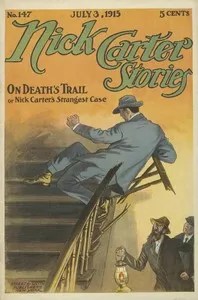 Nick Carter Stories No. 147, July 3, 1915: On Death's Trail; or, Nick Carter's Strangest Case — Nicholas (House name) Carter cover
