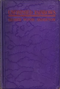 Unfinished Rainbows, and Other Essays — George Wood Anderson cover