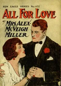 All for Love; or, Her Heart's Sacrifice — Alex. McVeigh, Mrs. Miller cover