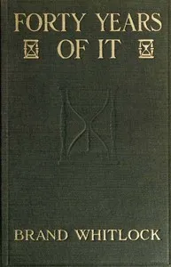 Forty Years of It — Brand Whitlock cover