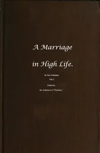 A Marriage in High Life, Volume I — Lady (Caroline Lucy) Scott cover