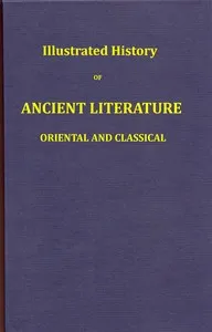 Illustrated history of ancient literature, oriental and classical — John D. (John Duncan) Quackenbos cover