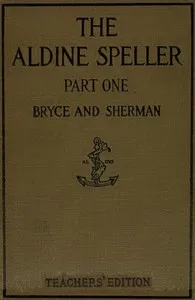 The Aldine speller, part one : $b for grades one and two — Catherine T. (Catherine Turner) Bryce cover