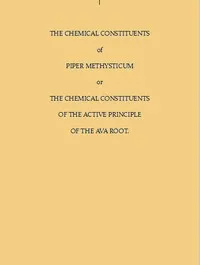The Chemical Constituents of Piper Methysticum: Or, The Chemical Constituents of the Active Principle of the Ava Root — Alice A. Ball cover