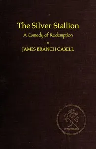 The Silver Stallion: A Comedy of Redemption — James Branch Cabell cover